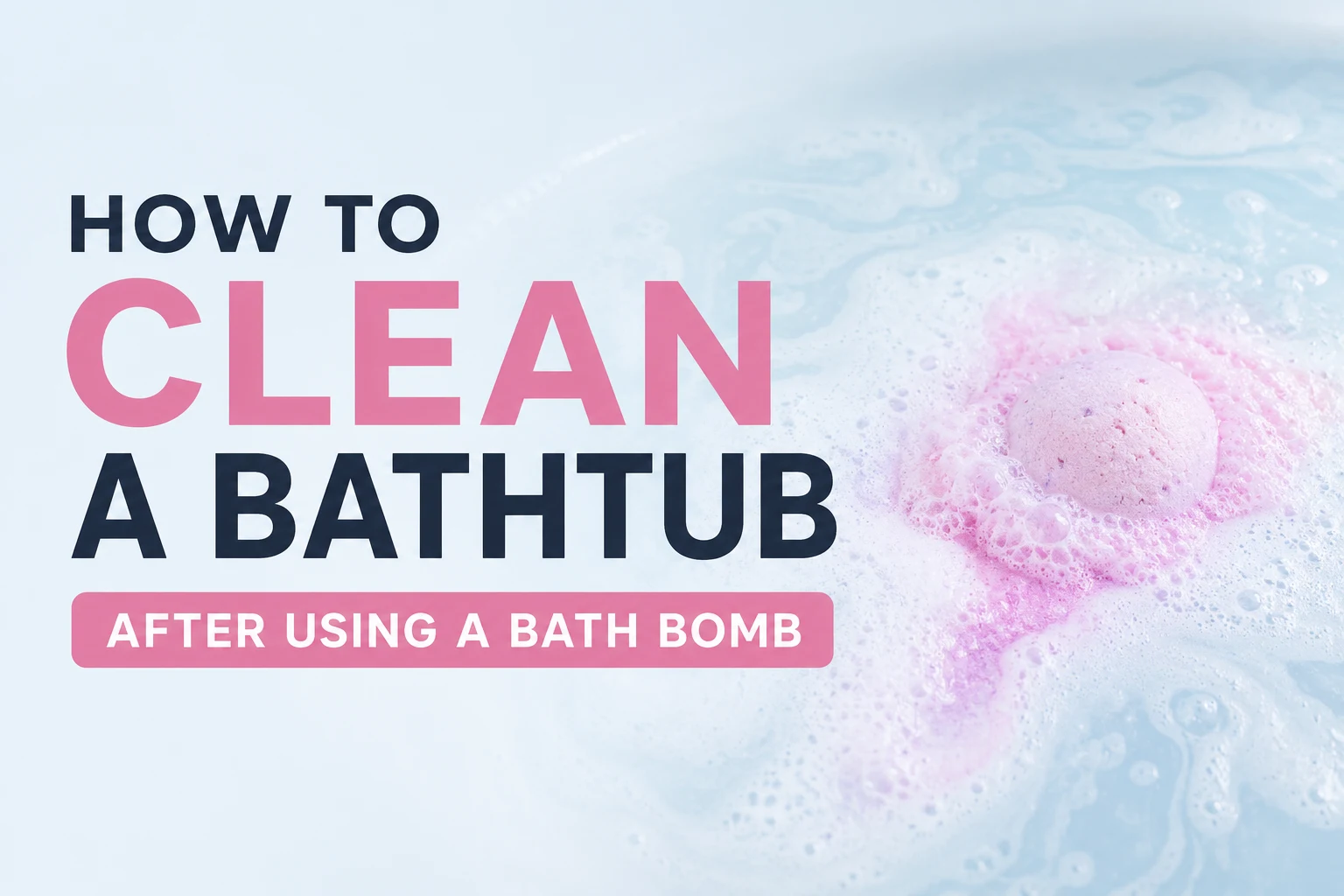 So reinigen Sie eine Badewanne nach der Verwendung einer Badebombe